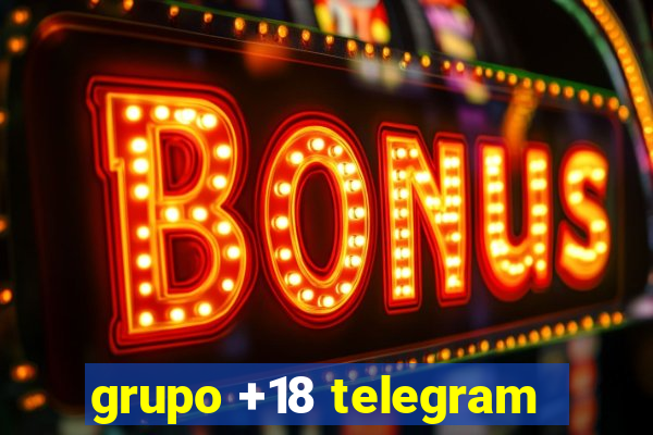 grupo +18 telegram